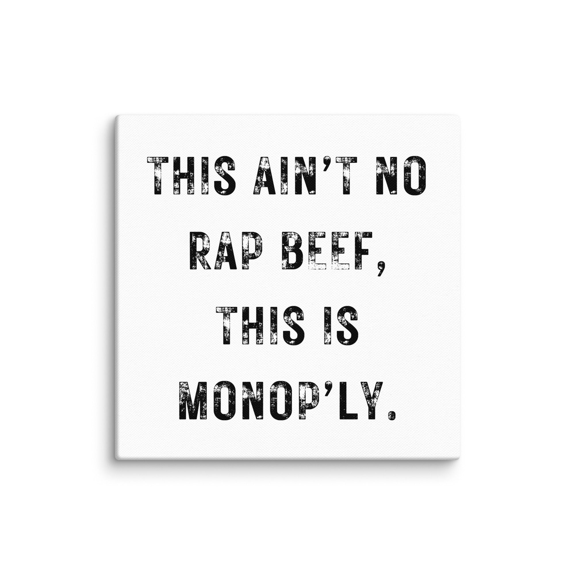 This ain't no rap beef -  6 x 6 basic canvas