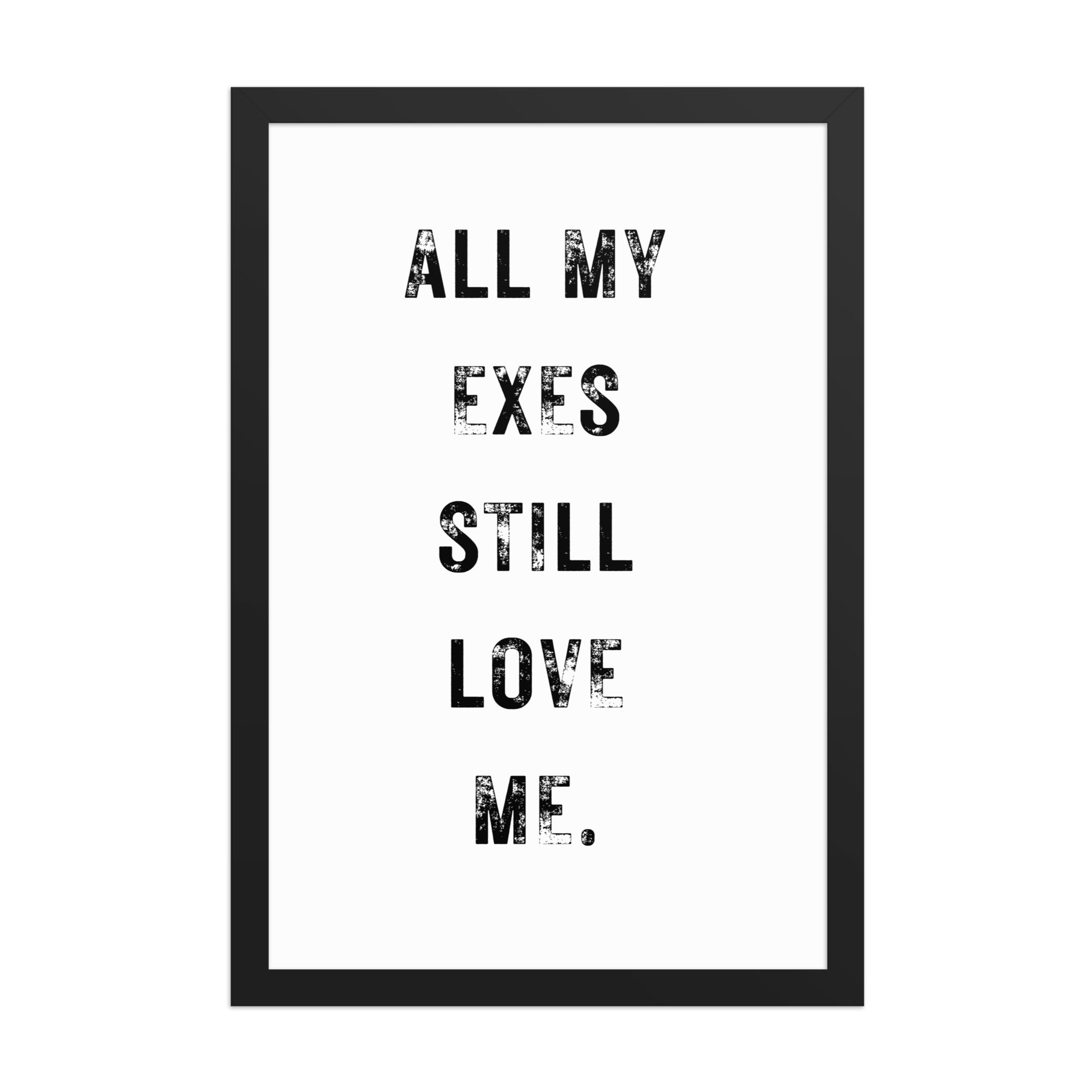 All my exes - lux matte paper framed poster 12″× 18″