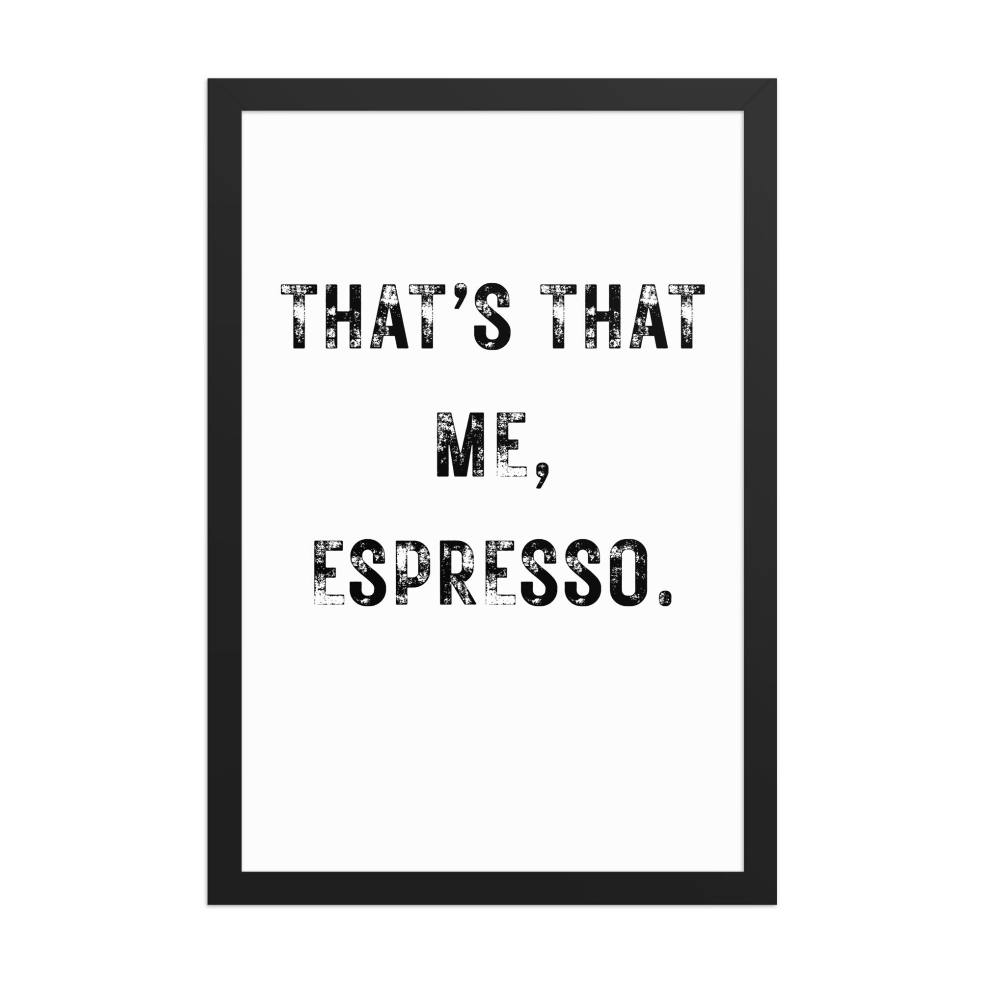 It's that Me - lux matte paper framed poster 12″× 18″