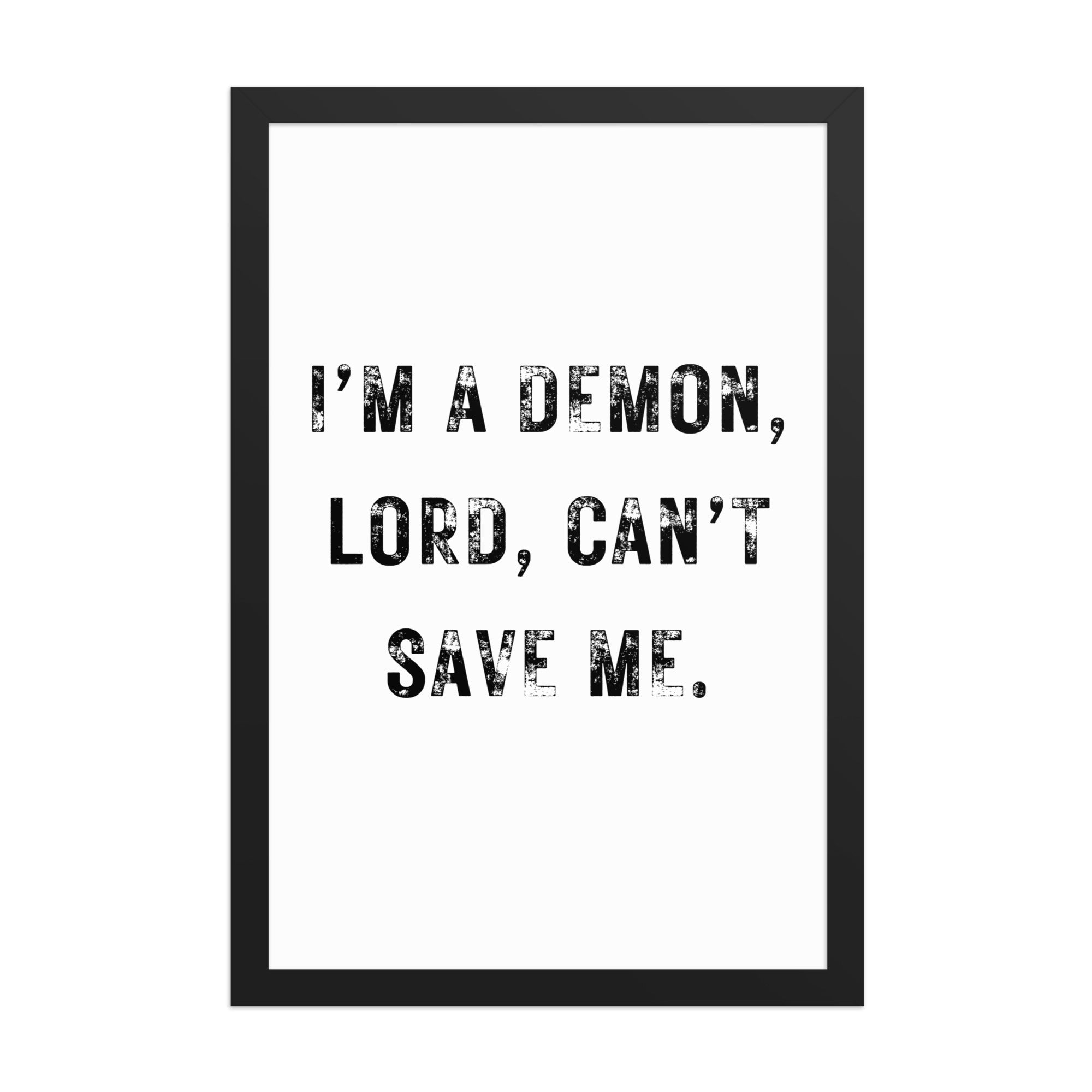 I'm a demon - lux matte paper framed poster 12″× 18″