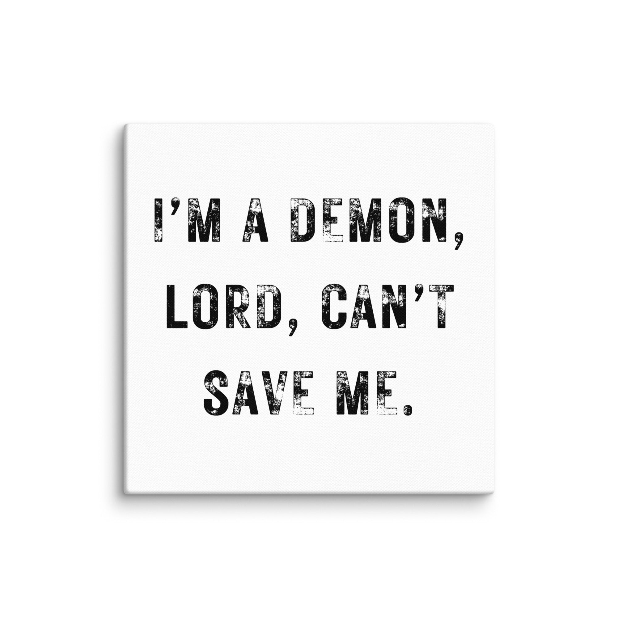 I'm a Demon - 6 x 6 basic canvas